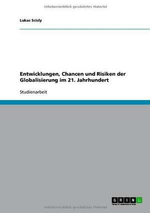 Entwicklungen, Chancen und Risiken der Globalisierung im 21. Jahrhundert de Lukas Scisly