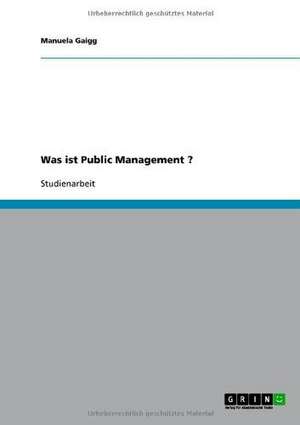 Was ist Public Management ? de Manuela Gaigg