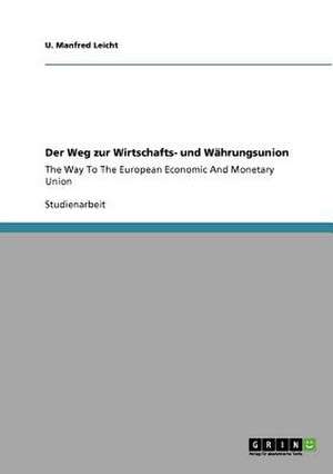 Der Weg zur Wirtschafts- und Währungsunion de U. Manfred Leicht