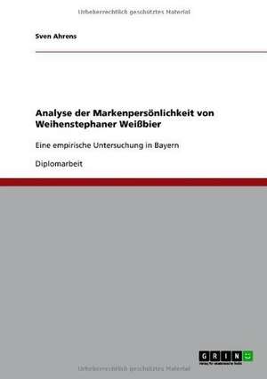 Analyse der Markenpersönlichkeit von Weihenstephaner Weißbier de Sven Ahrens