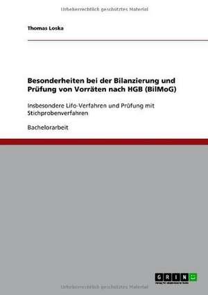 Besonderheiten bei der Bilanzierung und Prüfung von Vorräten nach HGB (BilMoG) de Thomas Loska