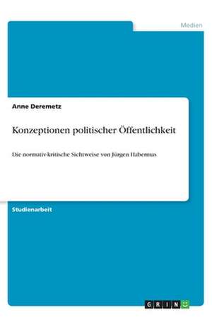 Konzeptionen politischer Öffentlichkeit de Anne Deremetz