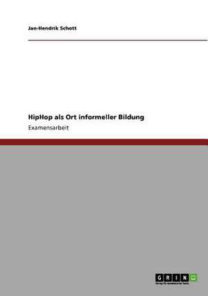 HipHop als Ort informeller Bildung de Jan-Hendrik Schott