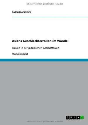 Asiens Geschlechterrollen im Wandel de Katharina Grimm