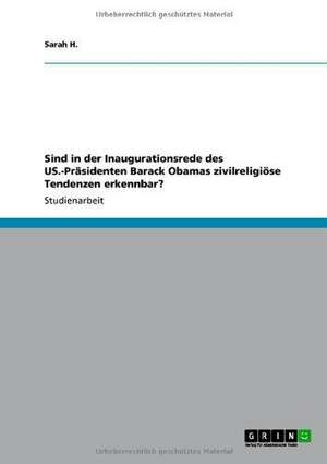 Sind in der Inaugurationsrede des US.-Präsidenten Barack Obamas zivilreligiöse Tendenzen erkennbar? de Sarah H.