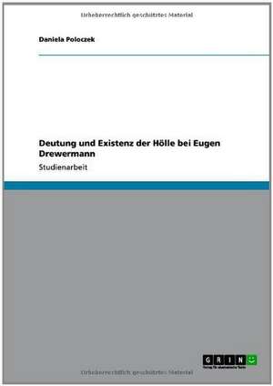 Deutung und Existenz der Hölle bei Eugen Drewermann de Daniela Poloczek