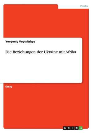 Die Beziehungen der Ukraine mit Afrika de Yevgeniy Voytsitskyy