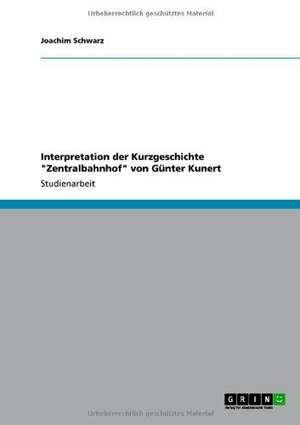 Interpretation der Kurzgeschichte "Zentralbahnhof" von Günter Kunert de Joachim Schwarz