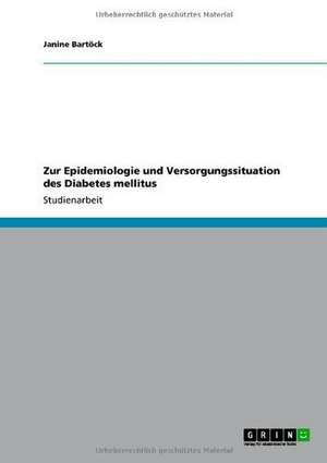 Zur Epidemiologie und Versorgungssituation des Diabetes mellitus de Janine Bartöck