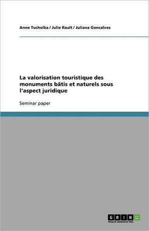 La valorisation touristique des monuments bâtis et naturels sous l'aspect juridique de Juliana Goncalves