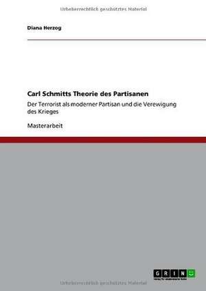 Carl Schmitts Theorie des Partisanen de Diana Herzog