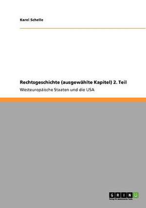 Rechtsgeschichte (ausgewählte Kapitel) 2. Teil de Karel Schelle