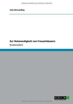 Zur Notwendigkeit von Frauenhäusern de Julia Bernarding