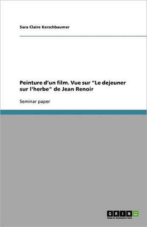 Peinture d'un film. Vue sur "Le dejeuner sur l'herbe" de Jean Renoir de Sara Claire Kerschbaumer