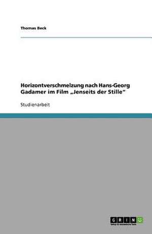 Horizontverschmelzung nach Hans-Georg Gadamer im Film "Jenseits der Stille" de Thomas Beck