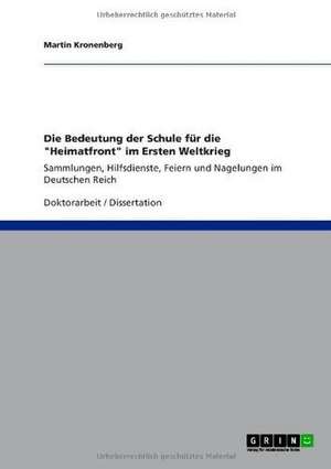 Die Bedeutung der Schule für die "Heimatfront" im Ersten Weltkrieg de Martin Kronenberg