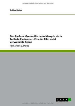 Das Parfum: Grenouille beim Marquis de la Taillade-Espinasse ¿ Eine im Film nicht verwendete Szene de Tobias Huber