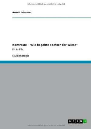 Kontraste - "Die begabte Tochter der Wiese" de Annett Lohmann