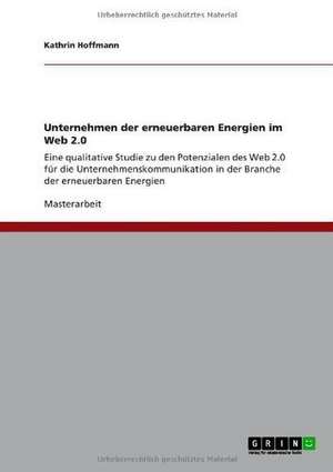 Unternehmen der erneuerbaren Energien im Web 2.0 de Kathrin Hoffmann