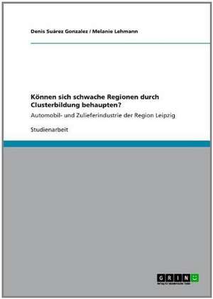 Können sich schwache Regionen durch Clusterbildung behaupten? de Melanie Lehmann