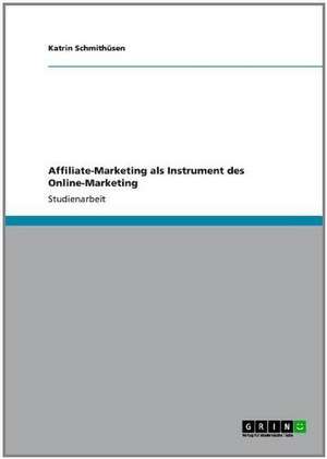 Affiliate-Marketing als Instrument des Online-Marketing de Katrin Schmithüsen