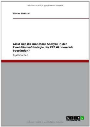 Lässt sich die monetäre Analyse in der Zwei-Säulen-Strategie der EZB ökonomisch begründen? de Sascha Sarrazin