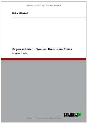 Organisationen - Von der Theorie zur Praxis de Heinz Mihatsch