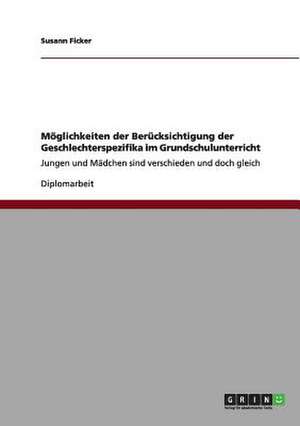 Möglichkeiten der Berücksichtigung der Geschlechterspezifika im Grundschulunterricht de Susann Ficker