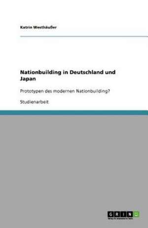 Nationbuilding in Deutschland und Japan de Katrin Westhäußer