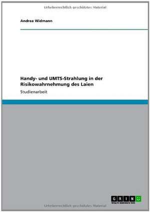 Handy- und UMTS-Strahlung in der Risikowahrnehmung des Laien de Andrea Widmann