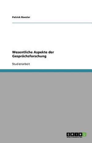 Wesentliche Aspekte der Gesprächsforschung de Patrick Roesler