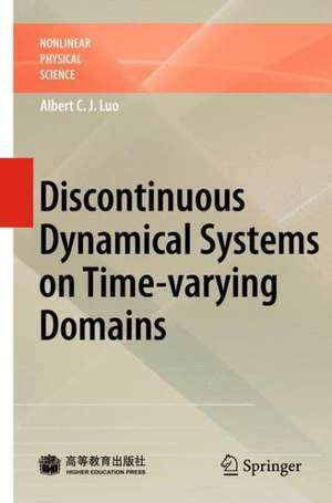 Discontinuous Dynamical Systems on Time-varying Domains de Albert C. J. Luo