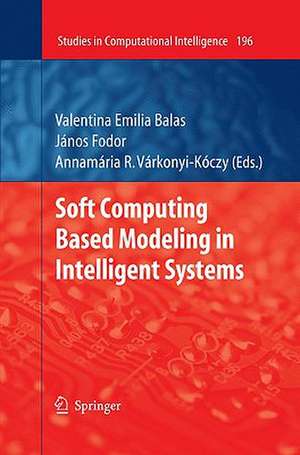 Soft Computing Based Modeling in Intelligent Systems de Valentina Emilia Balas