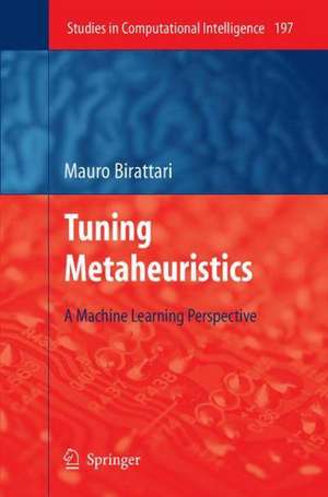 Tuning Metaheuristics: A Machine Learning Perspective de Mauro Birattari