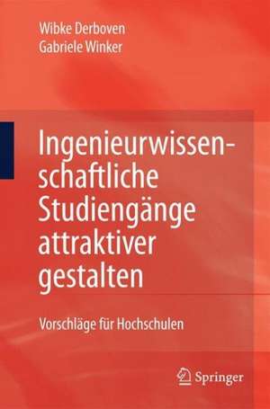 Ingenieurwissenschaftliche Studiengänge attraktiver gestalten: Vorschläge für Hochschulen de Wibke Derboven