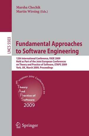 Fundamental Approaches to Software Engineering: 12th International Conference, FASE 2009, Held as Part of the Joint European Conferences on Theory and Practice of Software, ETAPS 2009, York, UK, March 22-29, 2009, Proceedings de Marsha Chechik