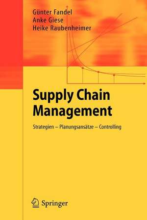 Supply Chain Management: Strategien - Planungsansätze - Controlling de Günter Fandel