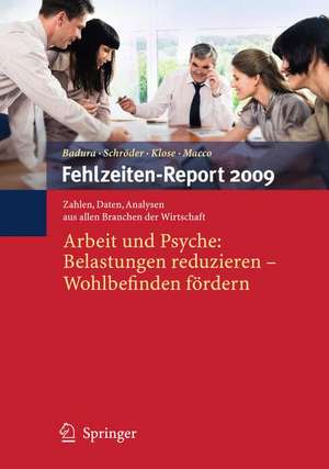 Fehlzeiten-Report 2009: Arbeit und Psyche: Belastungen reduzieren - Wohlbefinden fördern de Bernhard Badura