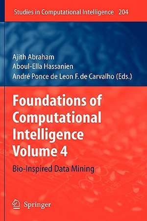 Foundations of Computational Intelligence: Volume 4: Bio-Inspired Data Mining de Ajith Abraham