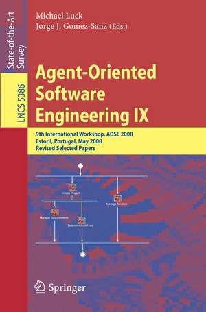 Agent-Oriented Software Engineering IX: 9th International Workshop, AOSE 2008, Estoril, Portugal, May 12-13, 2008, Revised Selected Papers de Michael Luck