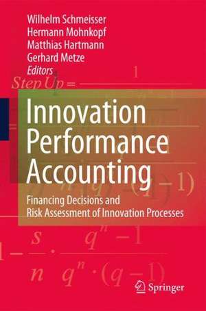 Innovation performance accounting: Financing Decisions and Risk Assessment of Innovation Processes de Wilhelm Schmeisser