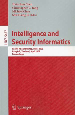 Intelligence and Security Informatics: Pacific Asia Workshop, PAISI 2009, Bangkok, Thailand, April 27, 2009. Proceedings de Hsinchun Chen