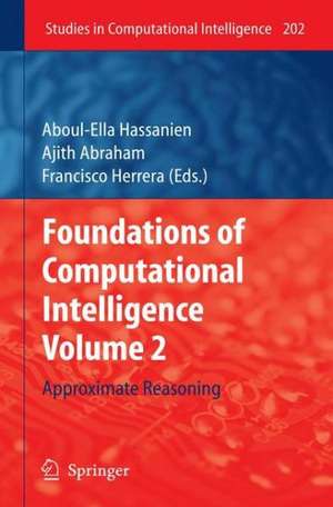 Foundations of Computational Intelligence Volume 2: Approximate Reasoning de Aboul-Ella Hassanien