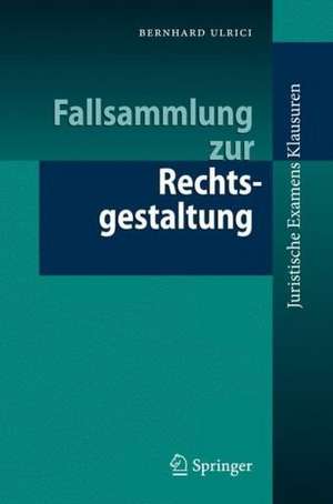 Fallsammlung zur Rechtsgestaltung de Bernhard Ulrici