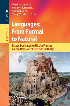 Languages: From Formal to Natural: Essays Dedicated to Nissim Francez on the Occasion of His 65th Birthday de Orna Grumberg