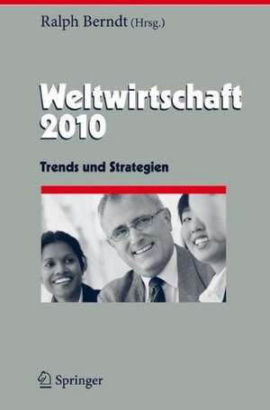 Weltwirtschaft 2010: Trends und Strategien de Ralph Berndt