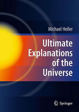 Ultimate Explanations of the Universe de Michael Heller