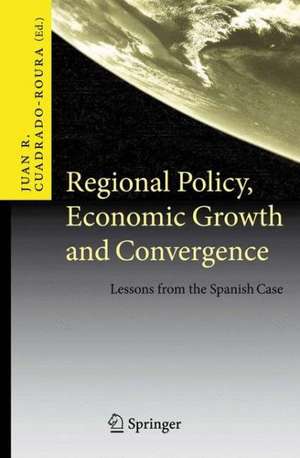 Regional Policy, Economic Growth and Convergence: Lessons from the Spanish Case de Juan R. Cuadrado-Roura