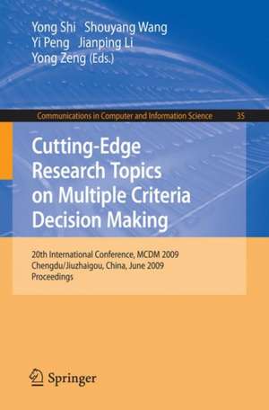 Cutting-Edge Research Topics on Multiple Criteria Decision Making: 20th International Conference, MCDM 2009, Chengdu/Jiuzhaigou, China, June 21-26, 2009. Proceedings de Yong Shi