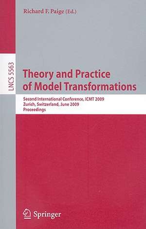 Theory and Practice of Model Transformations: Second International Conference, ICMT 2009, Zürich, Switzerland, June 29-30, 2009, Proceedings de Richard F. Paige